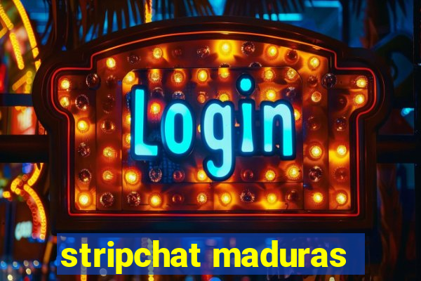 stripchat maduras